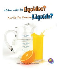Title: ¿Cómo mides los líquidos?/How Do You Measure Liquids?, Author: Heather Adamson
