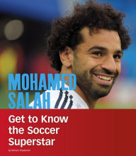 Title: Mohamed Salah: Get to Know the Soccer Superstar, Author: Nevien Shaabneh