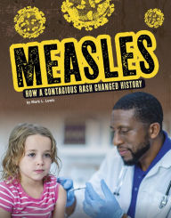 Title: Measles: How a Contagious Rash Changed History, Author: Mark K. Lewis