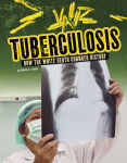 Alternative view 1 of Tuberculosis: How the White Death Changed History