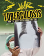 Tuberculosis: How the White Death Changed History