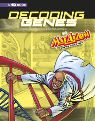 Title: Decoding Genes with Max Axiom, Super Scientist: 4D an Augmented Reading Science Experience, Author: Amber J. Keyser