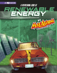 Title: A Refreshing Look at Renewable Energy with Max Axiom, Super Scientist: 4D an Augmented Reading Science Experience, Author: Katherine Krohn