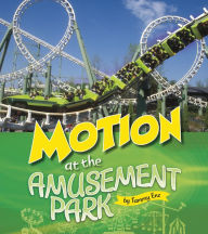 Title: Motion at the Amusement Park, Author: Tammy Enz