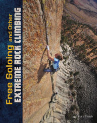Title: Free Soloing and Other Extreme Rock Climbing, Author: Elliott Smith