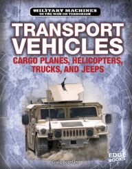 Title: Transport Vehicles: Cargo Planes, Helicopters, Trucks, and Jeeps, Author: Craig Boutland