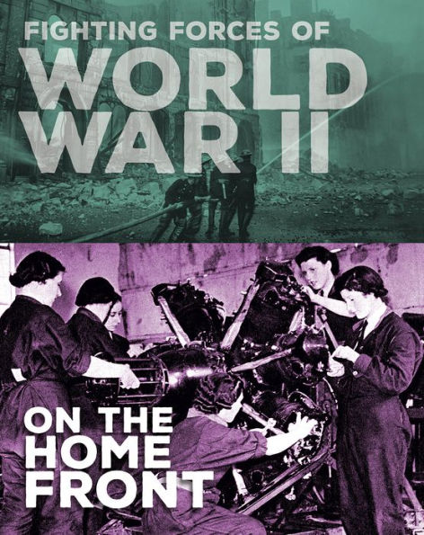 Fighting Forces of World War II on the Home Front