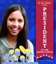 Title: So You Want to Be President of the United States, Author: Elizabeth Pagel-Hogan