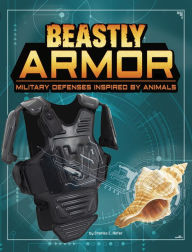 Title: Beastly Armor: Military Defenses Inspired by Animals, Author: Charles C. Hofer