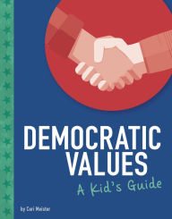 Title: Democratic Values: A Kid's Guide, Author: Cari Meister