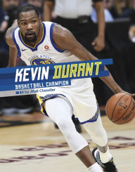 Title: Kevin Durant: Basketball Champion, Author: Matt Chandler