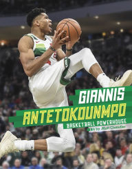 Title: Giannis Antetokounmpo: Basketball Powerhouse, Author: Matt Chandler