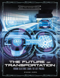 Title: The Future of Transportation: From Electric Cars to Jet Packs, Author: Alicia Z. Klepeis