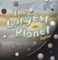 Title: The Largest Planet: Jupiter, Author: Nancy Loewen