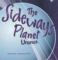 Title: The Sideways Planet: Uranus, Author: Nancy Loewen