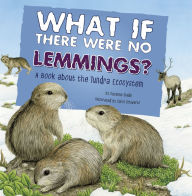 Title: What If There Were No Lemmings?: A Book About the Tundra Ecosystem, Author: Suzanne Slade