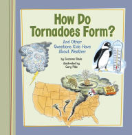 Title: How Do Tornadoes Form?: And Other Questions Kids Have About Weather, Author: Suzanne Slade