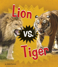 Title: Lion vs. Tiger, Author: Isabel Thomas