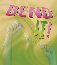 Title: Bend It!, Author: Tammy Enz