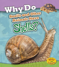 Title: Why Do Snails and Other Animals Have Shells?, Author: Holly Beaumont