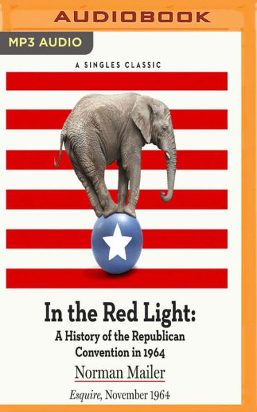 In the Red Light: A History of the Republican Convention in 1964