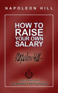 Title: How to Raise Your Own Salary, Author: Napoleon Hill