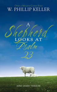 Title: A Shepherd Looks at Psalm 23, Author: W. Phillip Keller