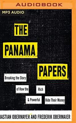 The Panama Papers: How the World's Rich and Powerful Hide Their Money