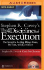 Stephen R. Covey's The 4 Disciplines of Execution: The Secret To Getting Things Done, On Time, With Excellence - Live Performance