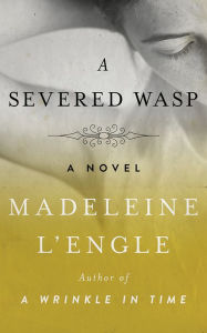 Title: A Severed Wasp, Author: Madeleine L'Engle