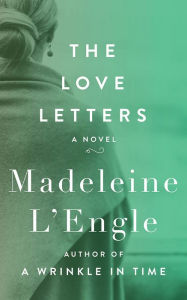 Title: The Love Letters: A Novel, Author: Madeleine L'Engle