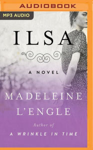 Title: Ilsa: A Novel, Author: Madeleine L'Engle