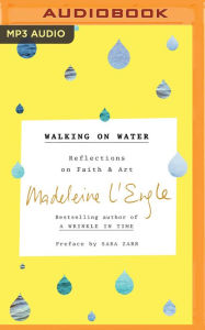 Title: Walking on Water: Reflections on Faith and Art, Author: Madeleine L'Engle