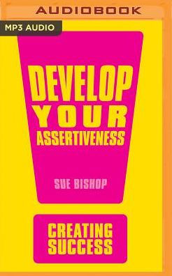 Develop Your Assertiveness