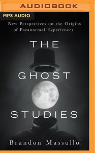 Title: The Ghost Studies: New Perspectives on the Origins of Paranormal Experiences, Author: Matthias Springer