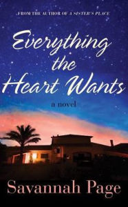 Everything the Heart Wants: A Novel