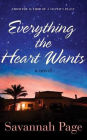 Everything the Heart Wants: A Novel