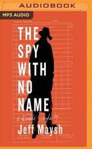 Title: The Spy with No Name, Author: Jeff Maysh