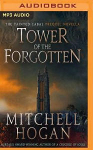 Title: Tower of the Forgotten: The Tainted Cabal Prequel Novella, Author: Mitchell Hogan