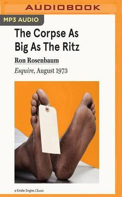 The Corpse as Big as the Ritz: Esquire, August 1973