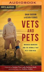 Title: Vets and Pets: Wounded Warriors and the Animals That Help Them Heal, Author: Dava Guerin