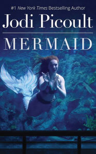 Title: Mermaid, Author: Jodi Picoult