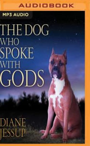 Title: The Dog Who Spoke with Gods, Author: Diane Jessup