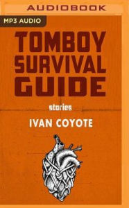 Title: Tomboy Survival Guide, Author: Ivan Coyote