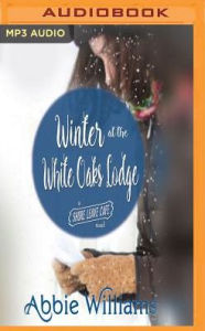 Title: Winter at the White Oaks Lodge, Author: Abbie Williams