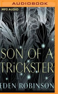 Title: Son of a Trickster, Author: Eden Robinson