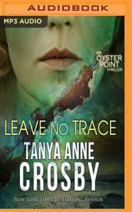 Title: Leave No Trace: The Final Moments of Florence W. Aldridge, Author: Tanya Anne Crosby