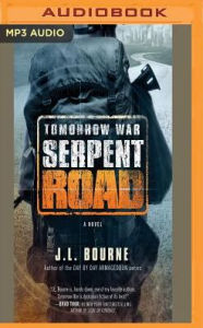 Title: Tomorrow War: Serpent Road, Author: J. L. Bourne