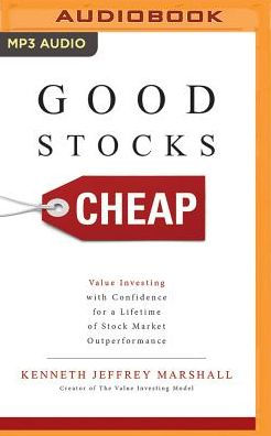 Good Stocks Cheap: Value Investing with Confidence for a Lifetime of Stock Market Outperformance