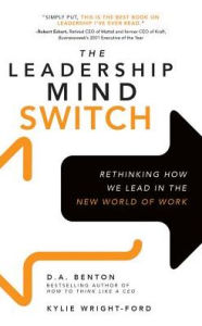 Title: The Leadership Mind Switch: Rethinking How We Lead in the New World of Work, Author: D.A. Benton